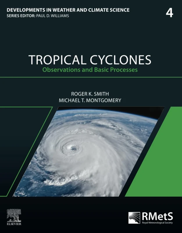Tropical Cyclones: Observations and Basic Processes: Volume 4 (Developments in Weather and Climate Science, Volume 4)