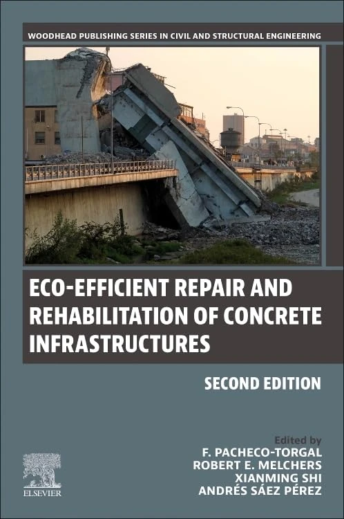 Eco-efficient Repair and Rehabilitation of Concrete Infrastructures (Woodhead Publishing Series in Civil and Structural Engineering)