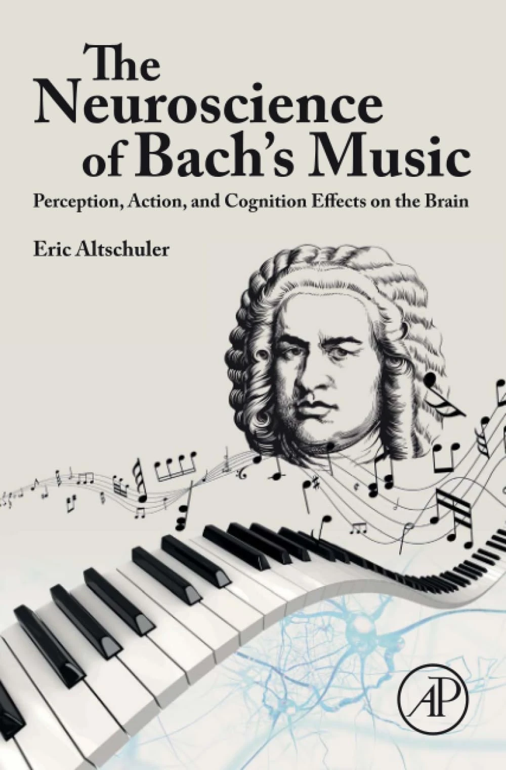 The Neuroscience of Bach’s Music: Perception, Action, and Cognition Effects on the Brain