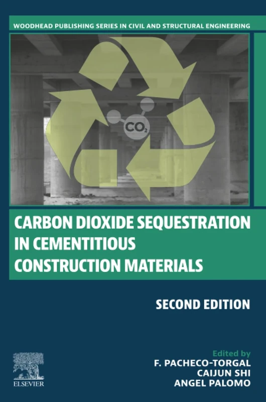 Carbon Dioxide Sequestration in Cementitious Construction Materials (Woodhead Publishing Series in Civil and Structural Engineering)