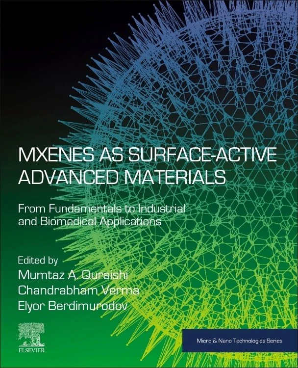 MXenes as Surface-Active Advanced Materials: From Fundamentals to Industrial and Biomedical Applications (Micro and Nano Technologies)