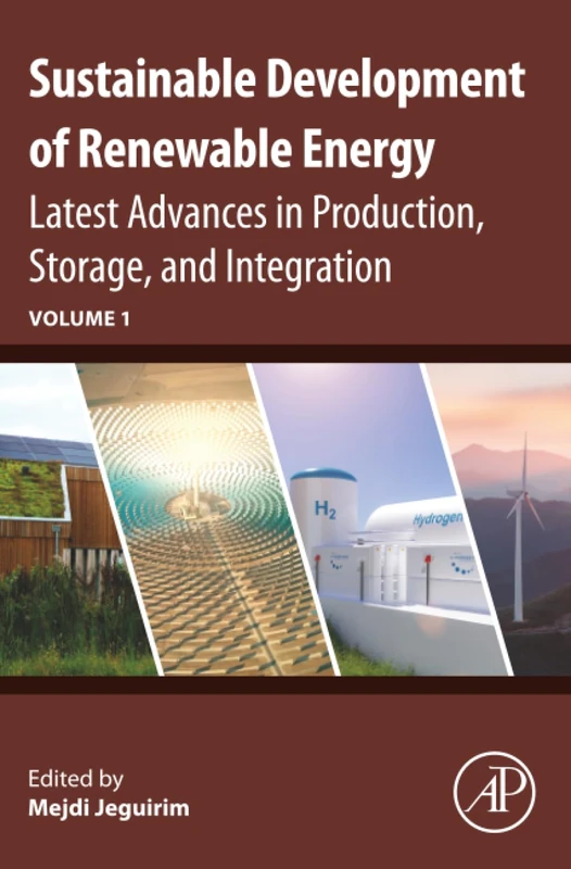 Sustainable Development of Renewable Energy: Latest Advances in Production, Storage, and Integration (Advances in Renewable Energy Technologies)