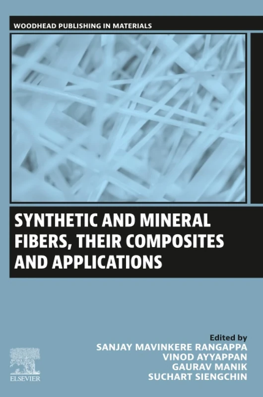 Synthetic and Mineral Fibers, Their Composites and Applications (Woodhead Publishing in Materials)
