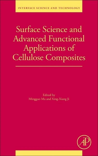 Surface Science and Advanced Functional Applications of Cellulose Composites (Volume 38) (Interface Science and Technology, Volume 38)