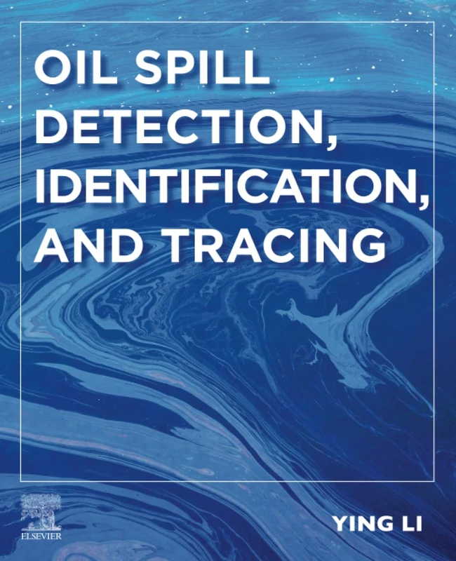 Elsevier Oil Spill Detection, Identification, and Tracing Book