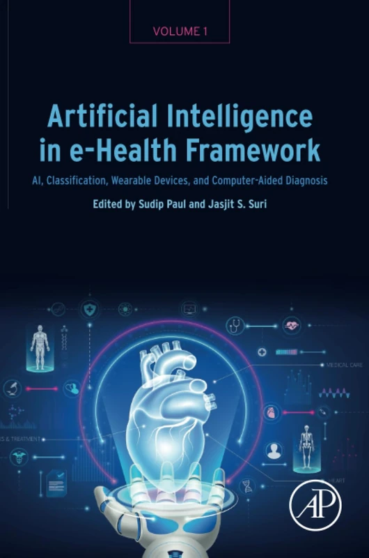 Artificial Intelligence in e-Health Framework, Volume 1: AI, Classification, Wearable Devices, and Computer-Aided Diagnosis
