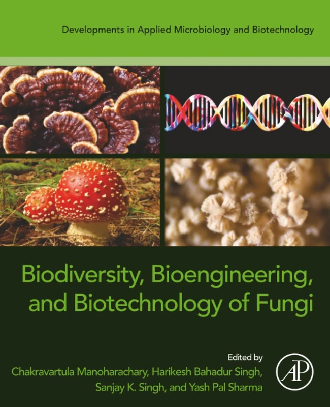 Academic Press - Biodiversity, Bioengineering, and Biotechnology of Fungi
