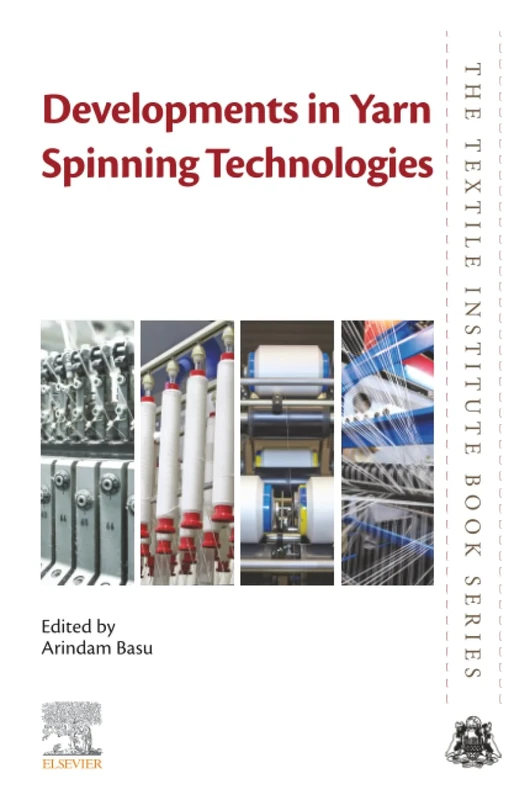 Developments in Yarn Spinning Technologies (The Textile Institute Book Series)