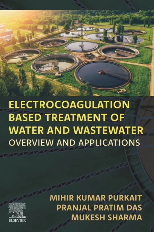 Electrocoagulation Based Treatment of Water and Wastewater: Overview and Applications