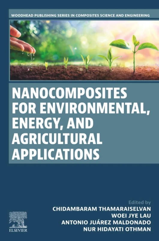 Nanocomposites for Environmental, Energy, and Agricultural Applications (Woodhead Publishing Series in Composites Science and Engineering)
