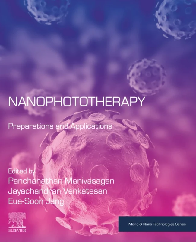 Nanophototherapy: Preparations and Applications (Micro and Nano Technologies)