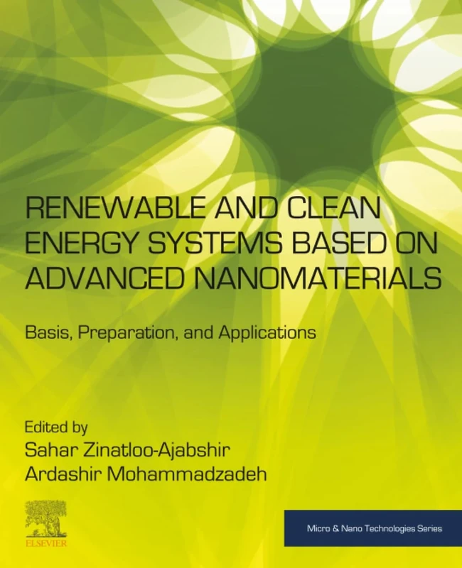 Renewable and Clean Energy Systems Based on Advanced Nanomaterials: Basis, Preparation, and Applications (Micro and Nano Technologies)