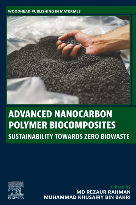 Advanced Nanocarbon Polymer Biocomposites: Sustainability Towards Zero Biowaste (Woodhead Publishing in Materials)