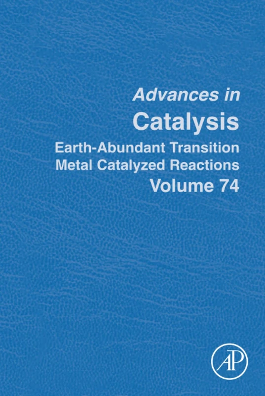 Earth-Abundant Transition Metal Catalyzed Reactions: Volume 74 (Advances in Catalysis, Volume 74)