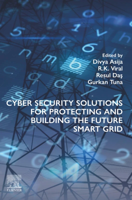Cyber Security Solutions for Protecting and Building the Future Smart Grid