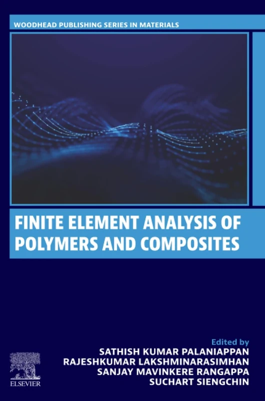 Finite Element Analysis of Polymers and Composites (Woodhead Publishing in Materials)