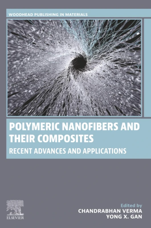 Polymeric Nanofibers and their Composites: Recent Advances and Applications (Woodhead Publishing in Materials)