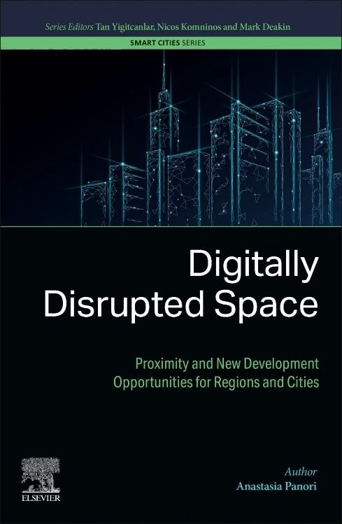 Digitally Disrupted Space: Proximity and New Development Opportunities for Regions and Cities (Smart Cities)