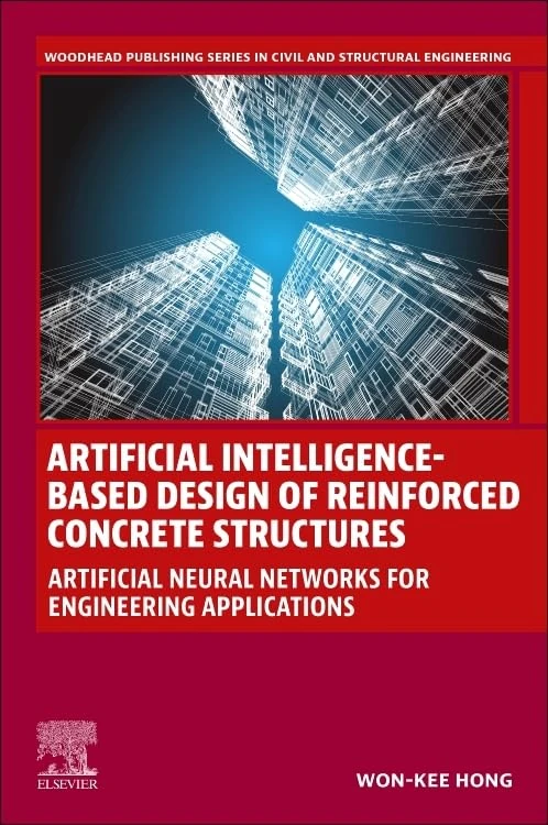 Artificial Intelligence-Based Design of Reinforced Concrete Structures: Artificial Neural Networks for Engineering Applications (Woodhead Publishing Series in Civil and Structural Engineering)