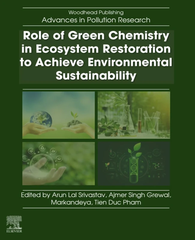 Role of Green Chemistry in Ecosystem Restoration to Achieve Environmental Sustainability (Woodhead Advances in Pollution Research)