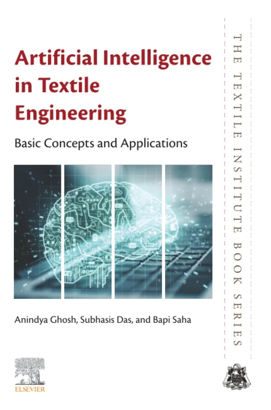 Artificial Intelligence in Textile Engineering: Basic Concepts and Applications (The Textile Institute Book Series)
