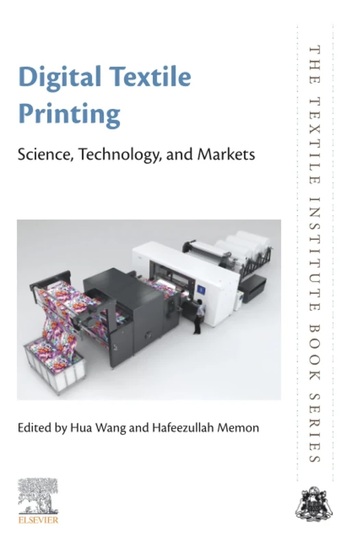 Digital Textile Printing: Science, Technology and Markets (The Textile Institute Book Series)