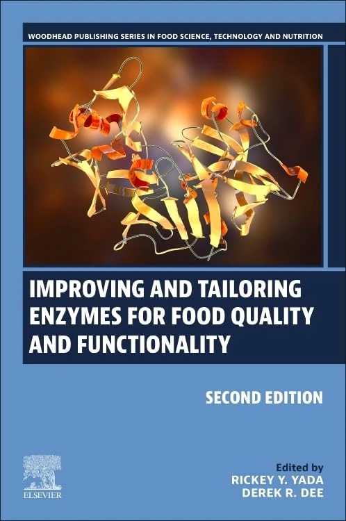 Improving and Tailoring Enzymes for Food Quality and Functionality (Woodhead Publishing Series in Food Science, Technology and Nutrition)