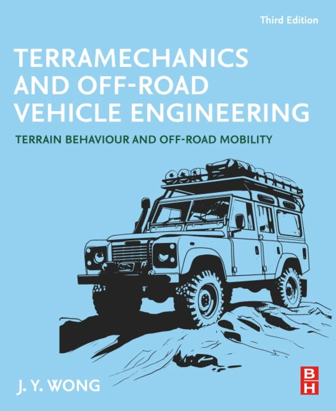 Terramechanics and Off-Road Vehicle Engineering: Terrain Behaviour and Off-Road Mobility