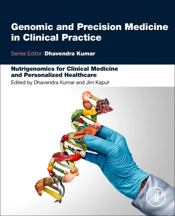 Nutrigenomics for Clinical Medicine and Personalized Healthcare (Genomic and Precision Medicine in Clinical Practice)