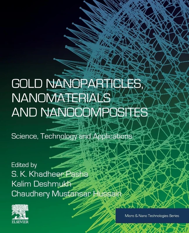 Gold Nanoparticles, Nanomaterials and Nanocomposites: Science, Technology and Applications (Micro and Nano Technologies)