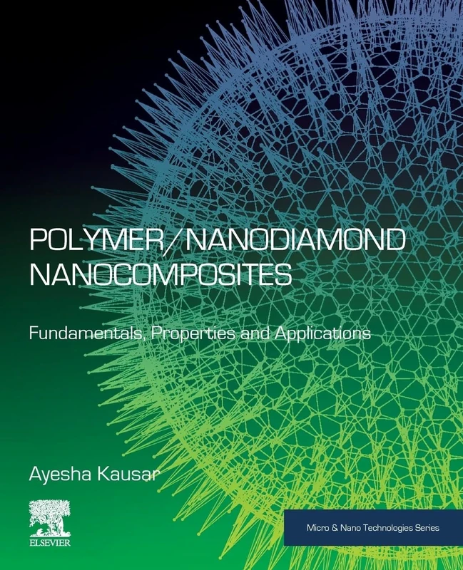 Polymer/Nanodiamond Nanocomposites: Fundamentals, Properties and Applications (Micro and Nano Technologies)