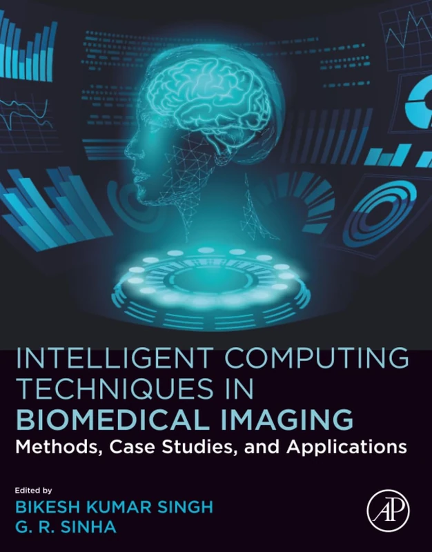 Intelligent Computing Techniques in Biomedical Imaging: Methods, Case Studies, and Applications