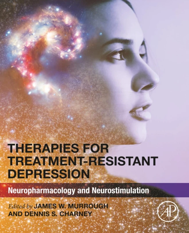 Therapies for Treatment-Resistant Depression: Neuropharmacology and Neurostimulation
