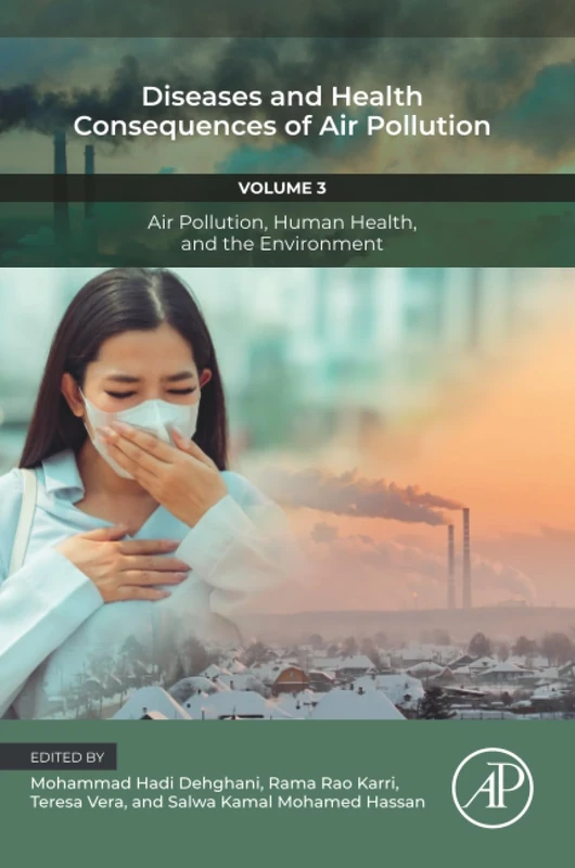 Diseases and Health Consequences of Air Pollution: Volume 3: Air Pollution, Human Health, and the Environment (Air Pollution, Adverse Effects, and Epidemiological Impact, 3)
