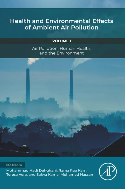 Health and Environmental Effects of Ambient Air Pollution: Volume 1: Air Pollution, Human Health, and the Environment (Air Pollution, Adverse Effects, and Epidemiological Impact, 1)