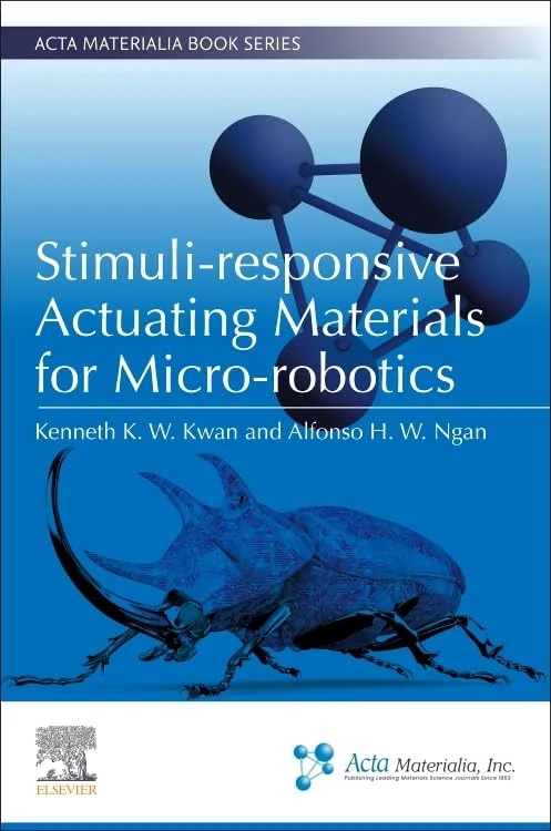 Stimuli-responsive Actuating Materials for Micro-robotics (Acta Materialia Book Series)