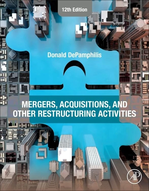 Mergers, Acquisitions, and Other Restructuring Activities: An Integrated Approach to Process, Tools, Cases, and Solutions