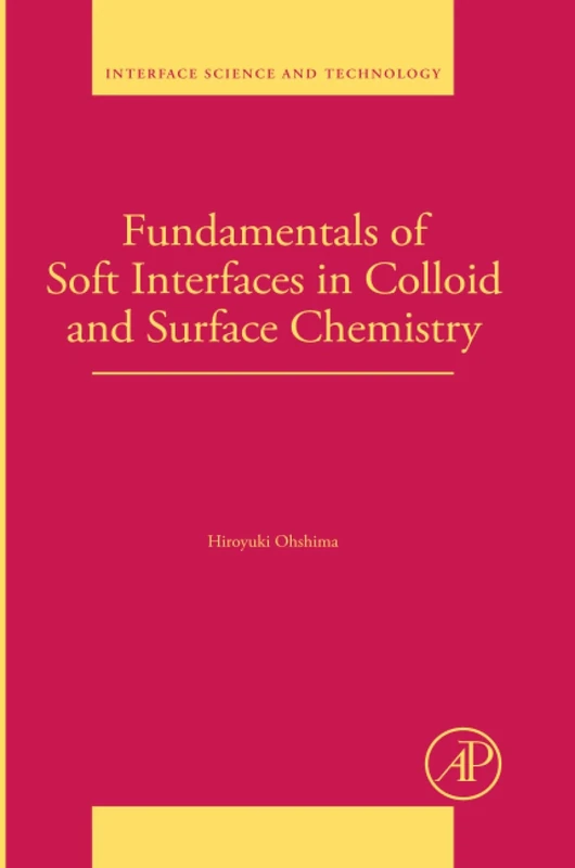 Fundamentals of Soft Interfaces in Colloid and Surface Chemistry: Volume 37 (Interface Science and Technology, Volume 37)