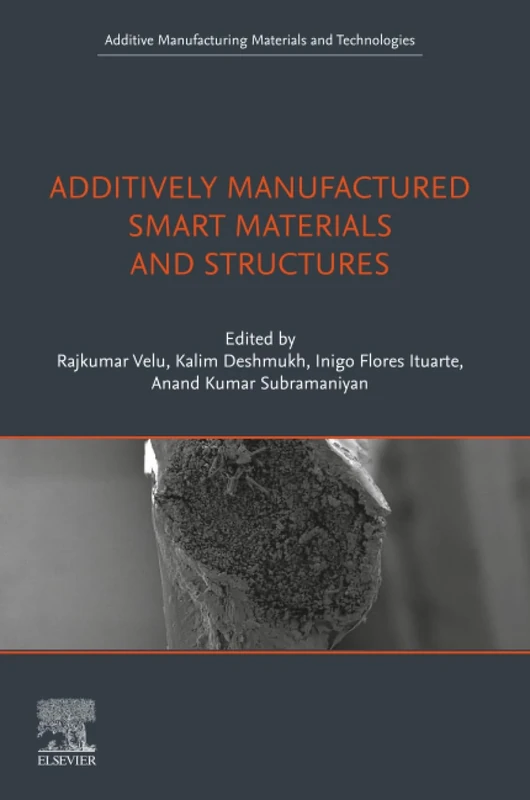 Additively Manufactured Smart Materials and Structures: Design, Processing, and Applications (Additive Manufacturing Materials and Technologies)