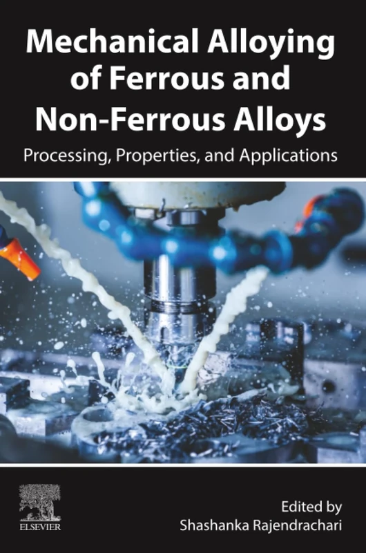 Mechanical Alloying of Ferrous and Non-Ferrous Alloys: Processing, Properties, and Applications