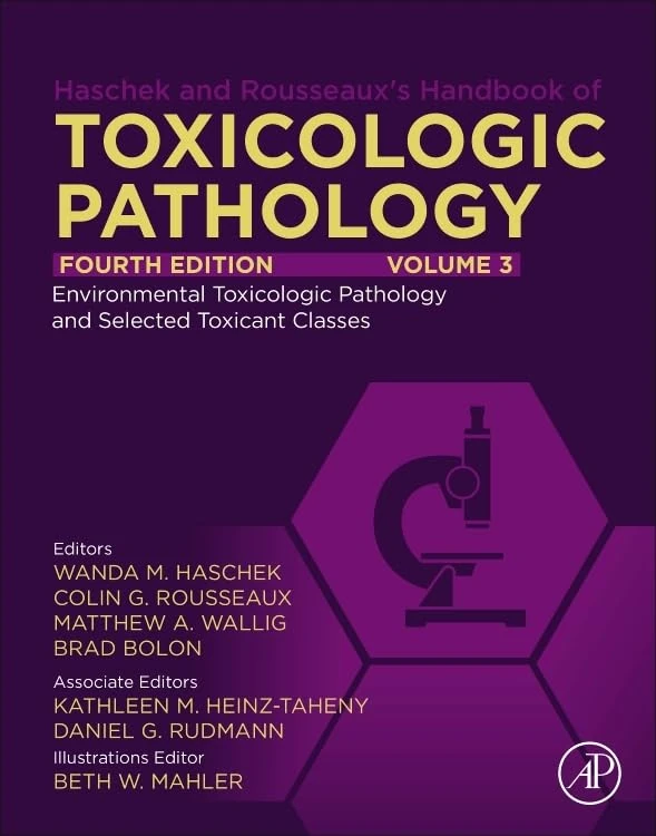 Haschek and Rousseaux's Handbook of Toxicologic Pathology, Volume 3: Environmental Toxicologic Pathology and Major Toxicant Classes: Environmental Toxicologic Pathology and Major Toxicant Classes