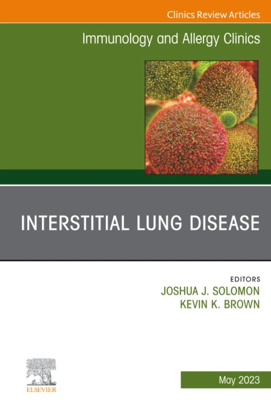 Interstitial Lung Disease, An Issue of Immunology and Allergy Clinics of North America: Volume 43-2 (The Clinics: Internal Medicine, Volume 43-2)