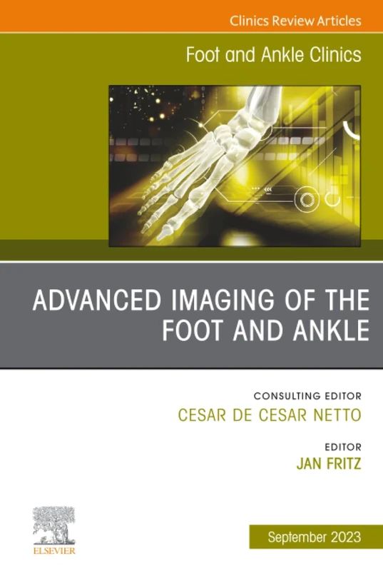 Advanced Imaging of the Foot and Ankle, An issue of Foot and Ankle Clinics of North America: Volume 28-3 (The Clinics: Orthopedics, Volume 28-3)
