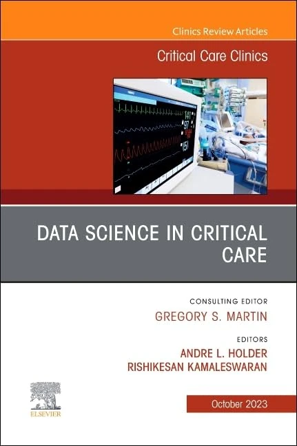 Data Science in Critical Care, An Issue of Critical Care Clinics (Volume 39-4) (The Clinics: Internal Medicine, Volume 39-4)