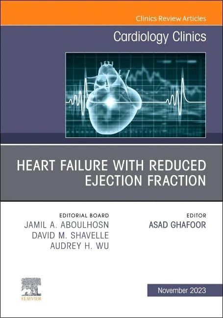 Heart Failure with Reduced Ejection Fraction, An Issue of Cardiology Clinics (Volume 41-4) (The Clinics: Internal Medicine, Volume 41-4)