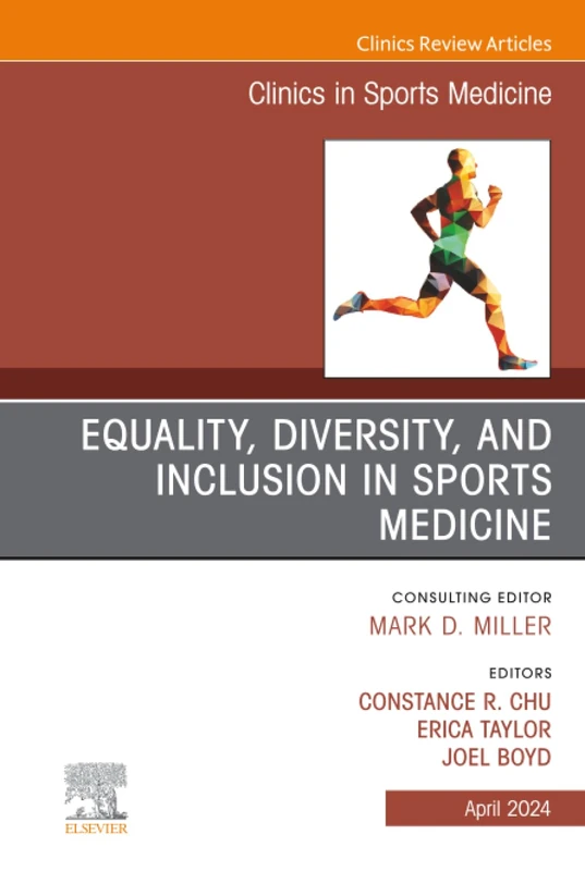 Equality, Diversity, and Inclusion in Sports Medicine, An Issue of Clinics in Sports Medicine: Volume 43-2 (The Clinics: Orthopedics, Volume 43-2)