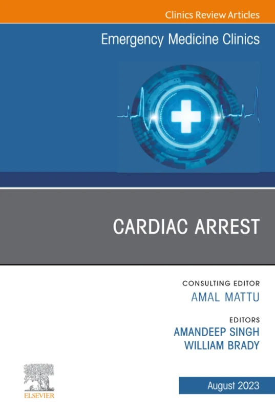 Cardiac Arrest, An Issue of Emergency Medicine Clinics of North America: Volume 41-3 (The Clinics: Internal Medicine, Volume 41-3)