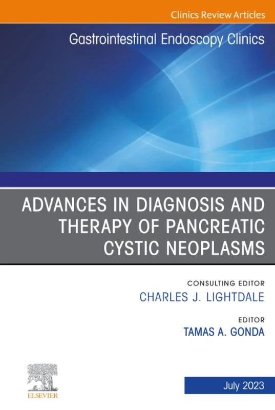 Advances in Diagnosis and Therapy of Pancreatic Cystic Neoplasms, An Issue of Gastrointestinal Endoscopy Clinics: Volume 33-3 (The Clinics: Internal Medicine, Volume 33-3)