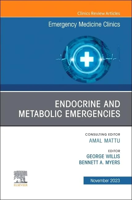 Endocrine and Metabolic Emergencies, An Issue of Emergency Medicine Clinics of North America (Volume 41-4) (The Clinics: Internal Medicine, Volume 41-4)