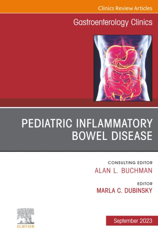Pediatric Inflammatory Bowel Disease, An Issue of Gastroenterology Clinics of North America: Volume 52-3 (The Clinics: Internal Medicine, Volume 52-3)